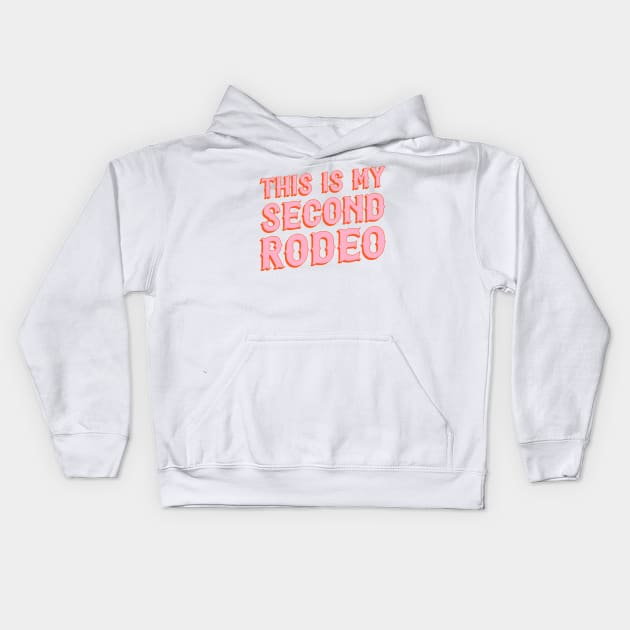 This is my second rodeo (pink and orange saloon-style letters) Kids Hoodie by PlanetSnark